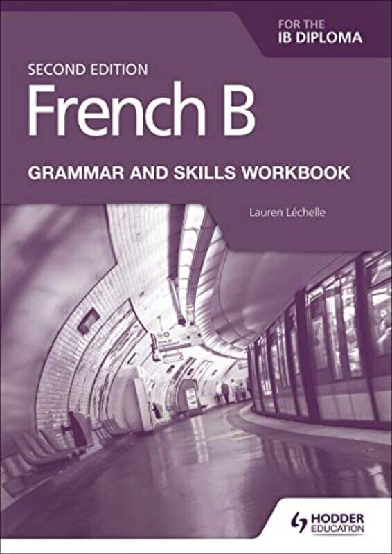 

French B For The Ib Diploma Grammar And Skills Workbook Second Edition By Lauren Lechelle Paperback