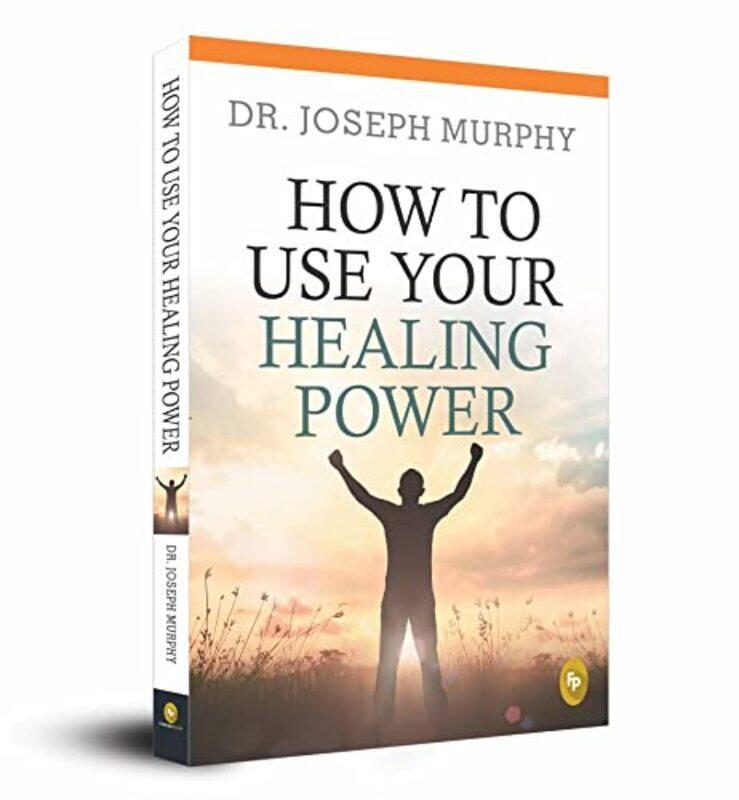 

How To Use Your Healing Power Paperback by Dr. Joseph Murphy