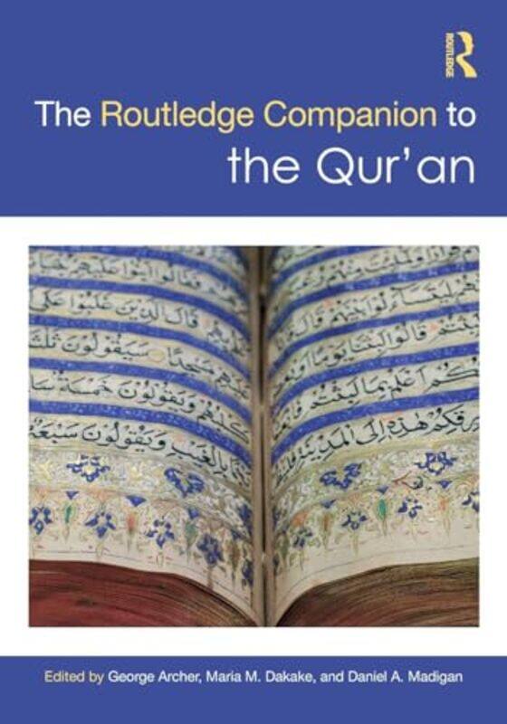 

The Routledge Companion to the Quran by George ArcherMaria M George Mason University, USA DakakeDaniel A Georgetown University, USA Madigan-Paperback