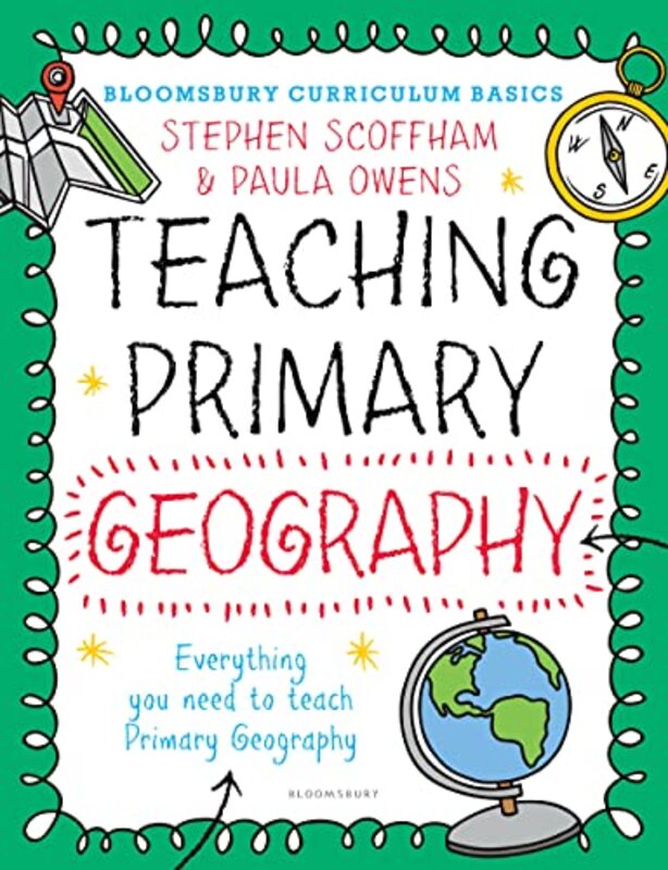 Bloomsbury Curriculum Basics Teaching Primary Geography By Scoffham Dr Stephen (Canterbury Christ Church University UK) - Owens Dr Paula - Paperback