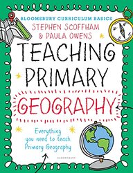 Bloomsbury Curriculum Basics Teaching Primary Geography By Scoffham Dr Stephen (Canterbury Christ Church University UK) - Owens Dr Paula - Paperback