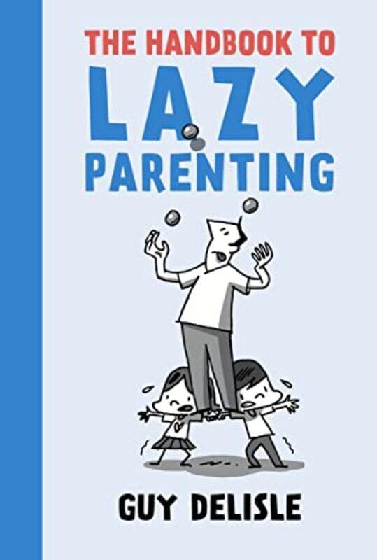 

The Handbook To Lazy Parenting by Guy Delisle-Paperback