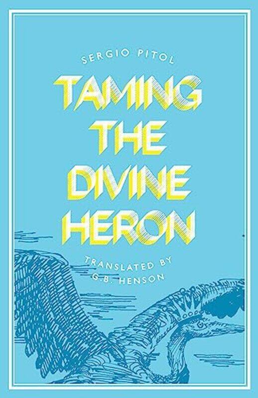

Taming the Divine Heron by Sergio PitolGeorge Henson-Paperback