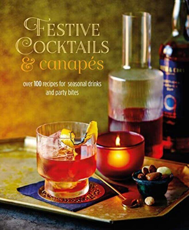 

Festive Cocktails & Canapes: Over 100 Recipes for Seasonal Drinks & Party Bites , Hardcover by Small, Ryland Peters &