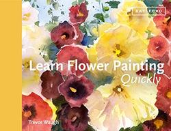 Learn Flower Painting Quickly by Geoffrey Engelstein-Hardcover