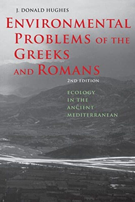 

Environmental Problems of the Greeks and Romans by J Donald Department of History, University of Denver Hughes-Paperback