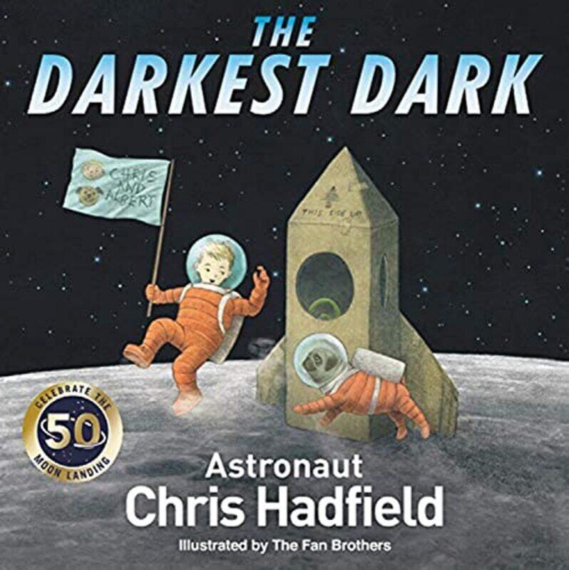 

The Darkest Dark By Hadfield, Chris - Fillion, Kate - The Fan Brothers Hardcover