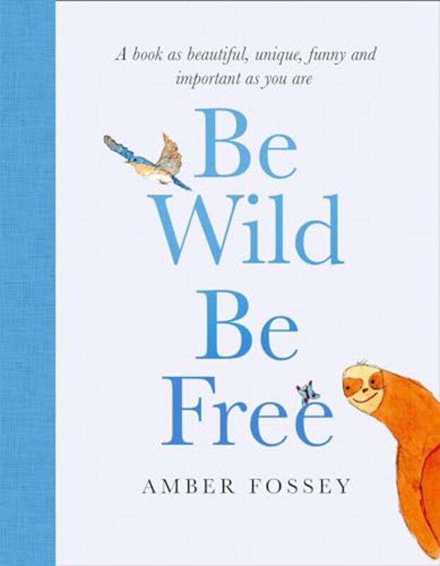 

Be Wild Be Free by Amber Fossey-Hardcover