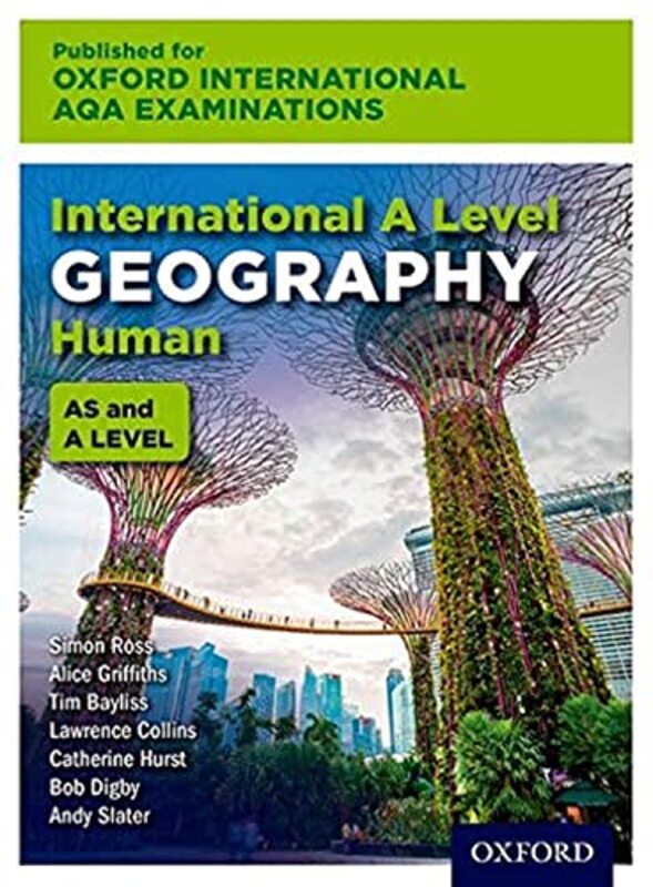 Oxford International AQA Examinations: International A Level Geography Human , Paperback by Ross, Simon - Griffiths, Alice - Collins, Lawrence - Bayliss, Tim - Hurst, Catherine - Digby, Bob -