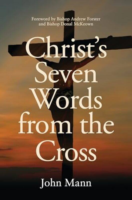 

Christ's Seven Words from the Cross by John Mann -Paperback