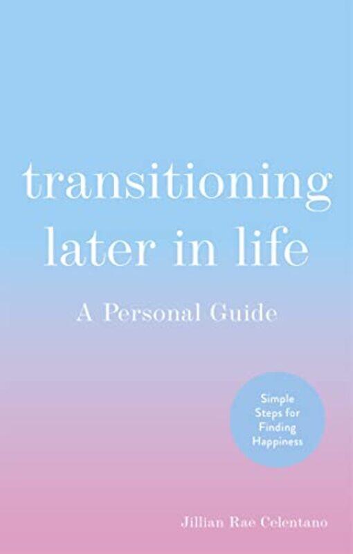 

Transitioning Later In Life by Jillian Celentano-Paperback