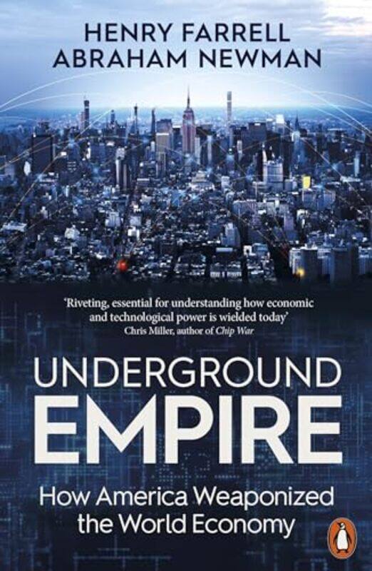 

Underground Empire How America Weaponized The World Economy, Paperback by Farrell, Henry - Newman, Abraham