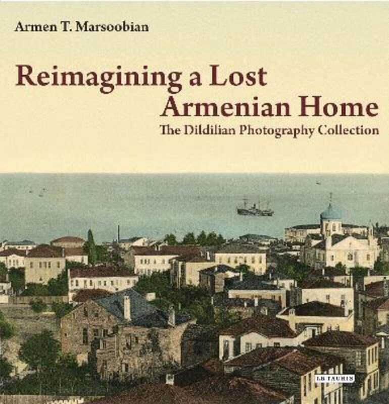 

Reimagining a Lost Armenian Home,Paperback,ByArmen T. Marsoobian