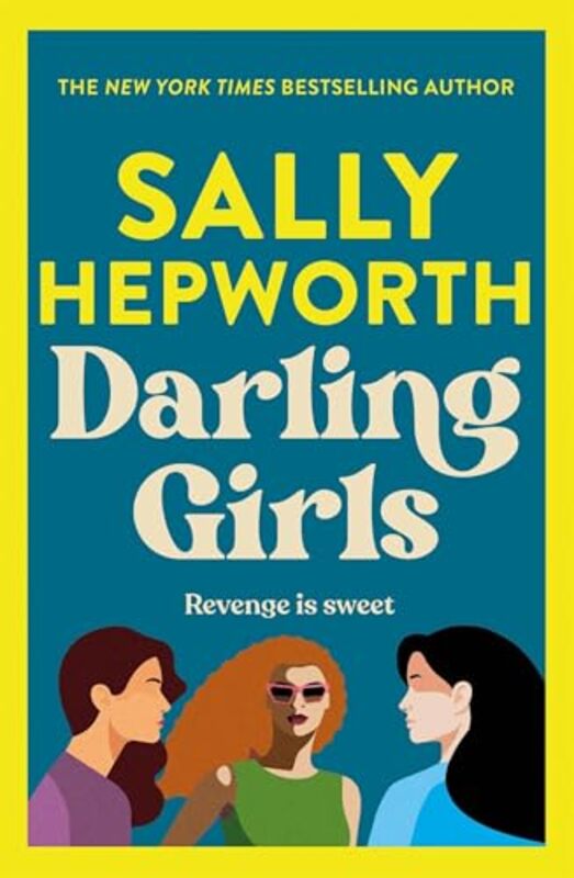 Darling Girls A Heartpounding Suspense Novel About Sisters Secrets Love And Murder That Will Kee by Hepworth, Sally..Paperback