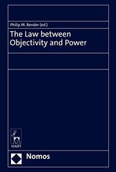 The Law between Objectivity and Power by Philip Maximilian Max-Planck-Institute for Tax Law and Public Finance, Germany Bender-Hardcover