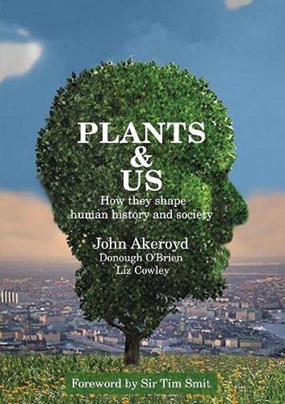 

Plants and Us by Dr John AkeroydDonough OBrienLiz Cowley-Paperback