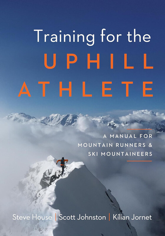 

Training For the Uphill Athlete, Paperback Book, By: Steve House, Scott Johnston, Kilian Jornet