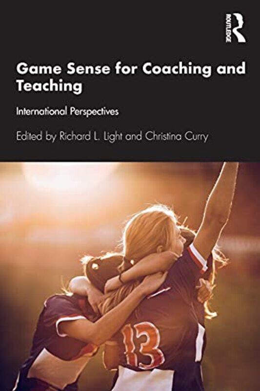 

Game Sense for Teaching and Coaching by Christina CurryRichard Light-Paperback