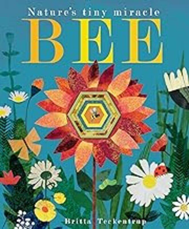 

Bee: Natures tiny miracle by Teckentrup, Britta - Hegarty, Patricia - Paperback