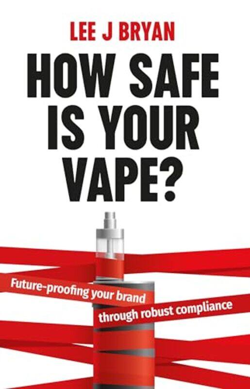 

How Safe Is Your Vape by Lee Bryan-Paperback
