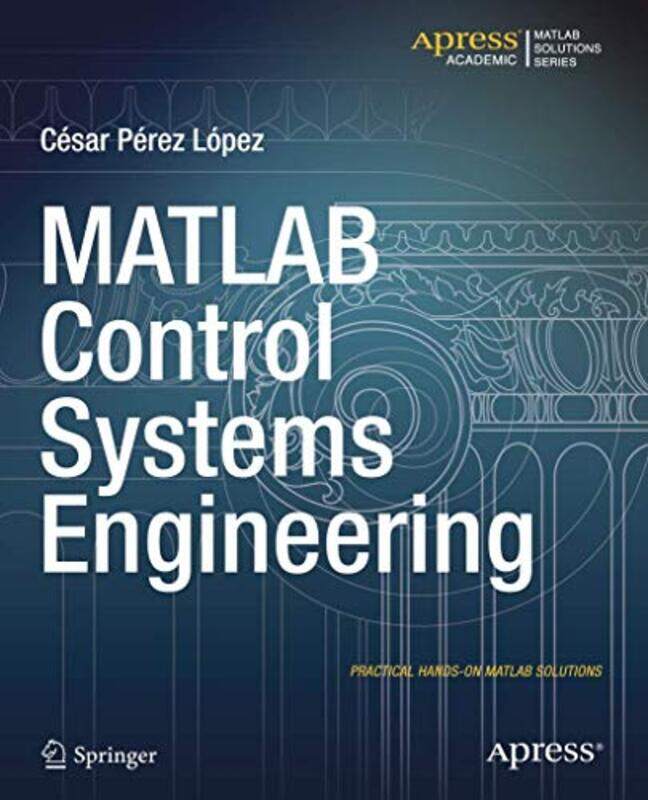 

MATLAB Control Systems Engineering by Cesar Lopez-Paperback