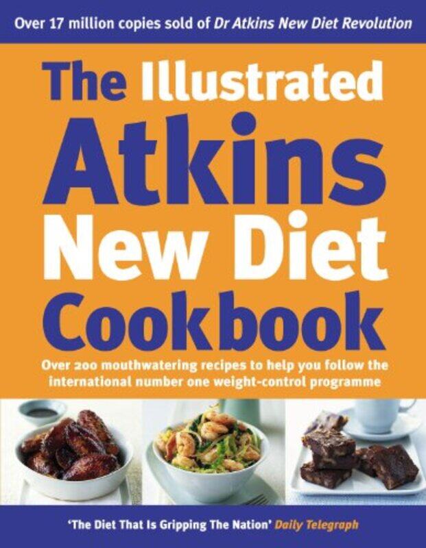 The Illustrated Atkins New Diet Cookbook by Robert C Atkins-Hardcover