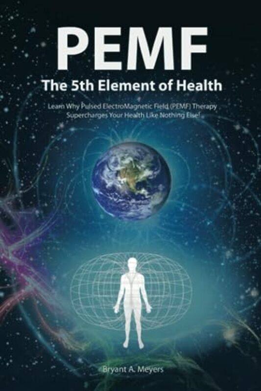 

Pemf - the Fifth Element of Health , Paperback by Meyers, Bryant A.