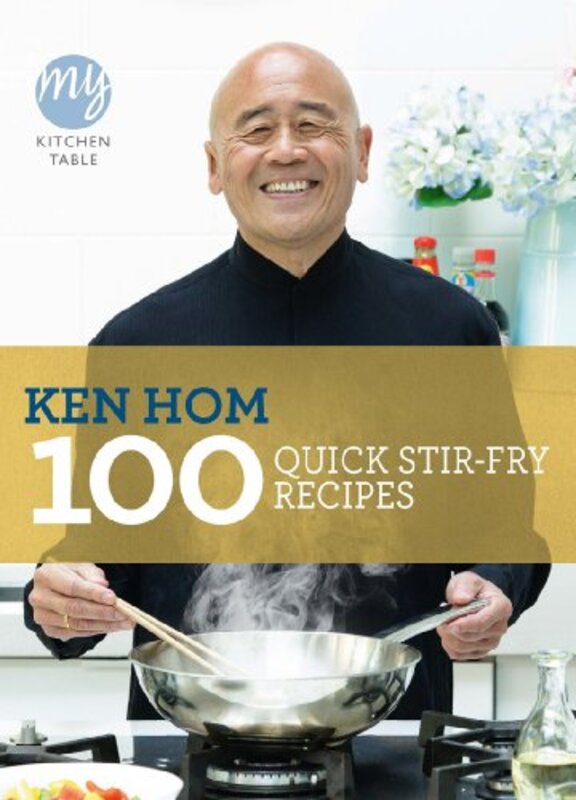 My Kitchen Table: 100 Quick Stir-fry Recipes , Paperback by Ken Hom