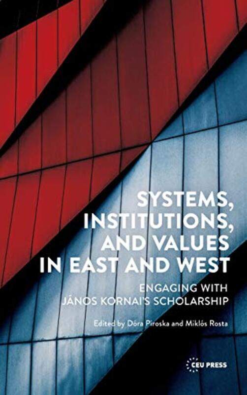 

Systems Institutions and Values in East and West by Dora PiroskaMiklos Rosta-Hardcover