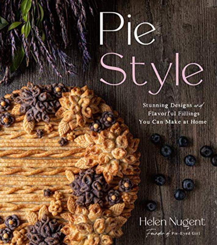 

Pie Style: Stunning Designs and Flavorful Fillings You Can Make at Home , Hardcover by Nugent, Helen