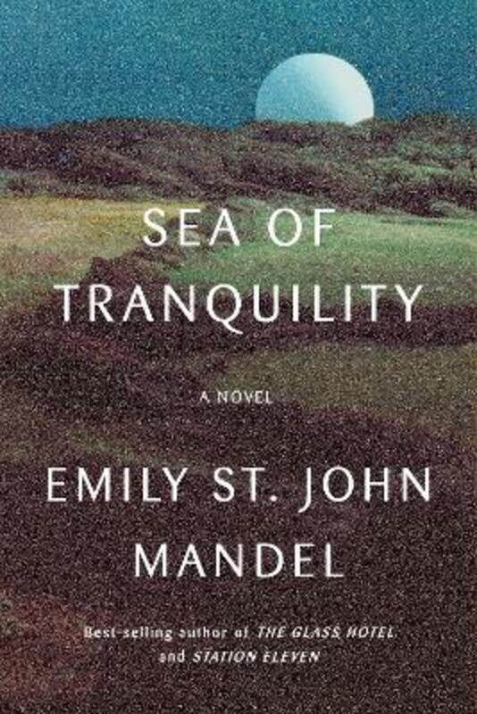 

Sea of Tranquility: A novel,Hardcover, By:Mandel, Emily St. John