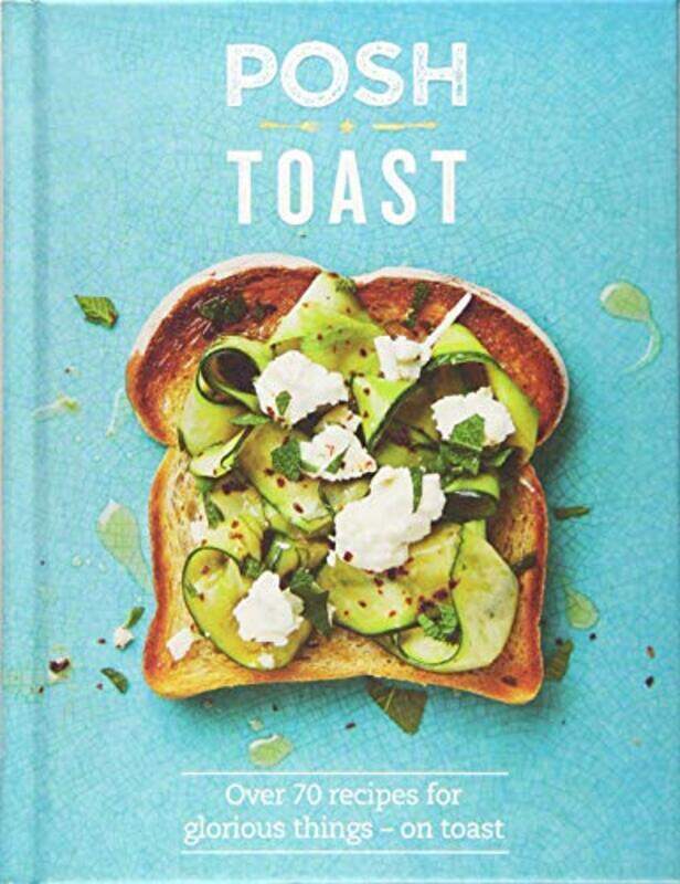 

Posh Toast: Over 70 Recipes For Glorious Things - On Toast , Hardcover by Kydd, Emily