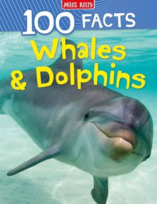 

100 Facts Whales And Dolphins, Paperback by Miles Kelly