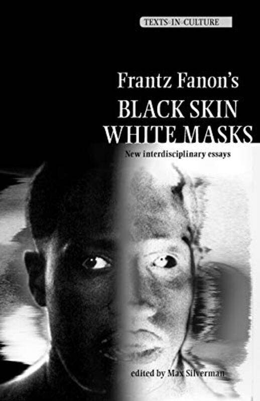 

Frantz Fanon’s Black Skin White Masks by Max Silverman-Paperback