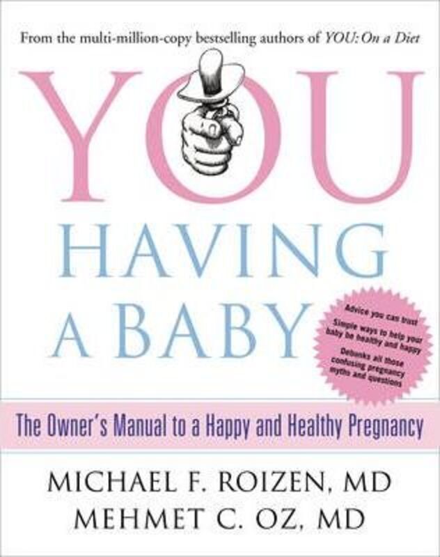 You: Having a Baby: The Owner's Manual to a Happy and Healthy Pregnancy.paperback,By :Unknown
