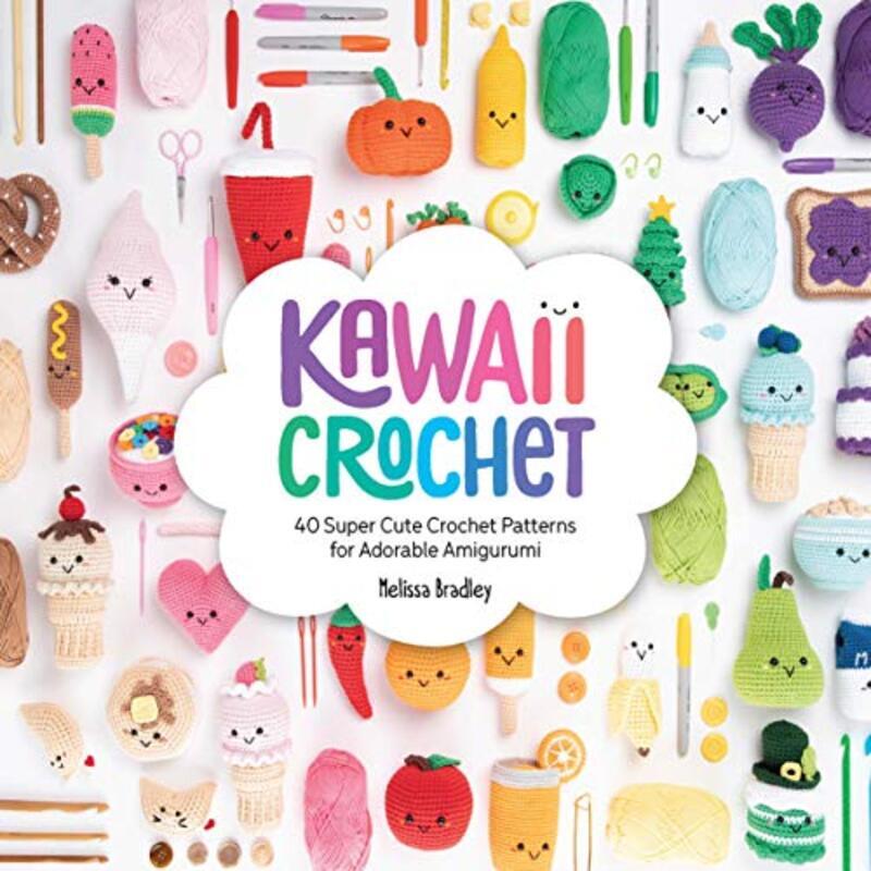 

Kawaii Crochet: 40 super cute crochet patterns for adorable amigurumi, Paperback Book, By: Bradley Melissa