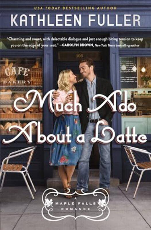 

Much Ado About A Latte A Sweet Smalltown Romance With A Fun Enemiestolovers Couple, Paperback by Fuller, Kathleen