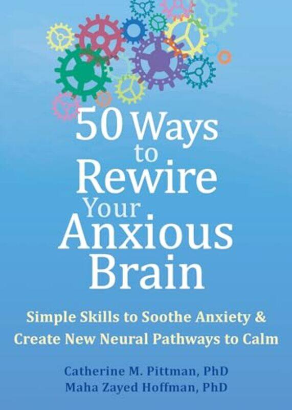 

50 Ways To Rewire Your Anxious Brain By Pittman Catherine M - Paperback