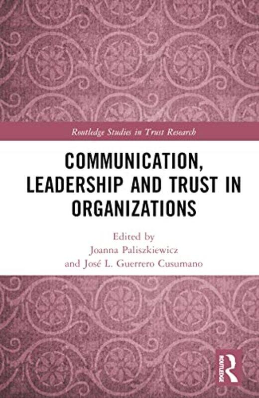 

Communication Leadership and Trust in Organizations by Joanna PaliszkiewiczJose L Georgetown University, USA Guerrero Cusumano-Hardcover