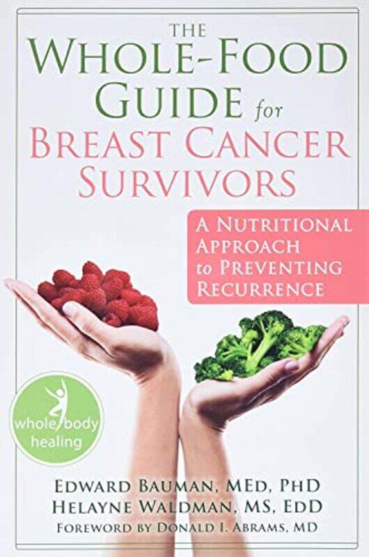 

Whole-Food Guide for Breast Cancer Survivors,Paperback,by:Ed Bauman