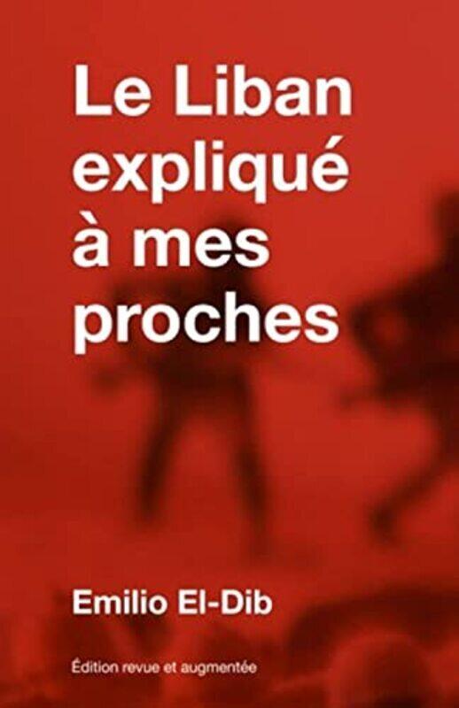 

Le Liban expliqu mes proches,Paperback by Emilio El Dib