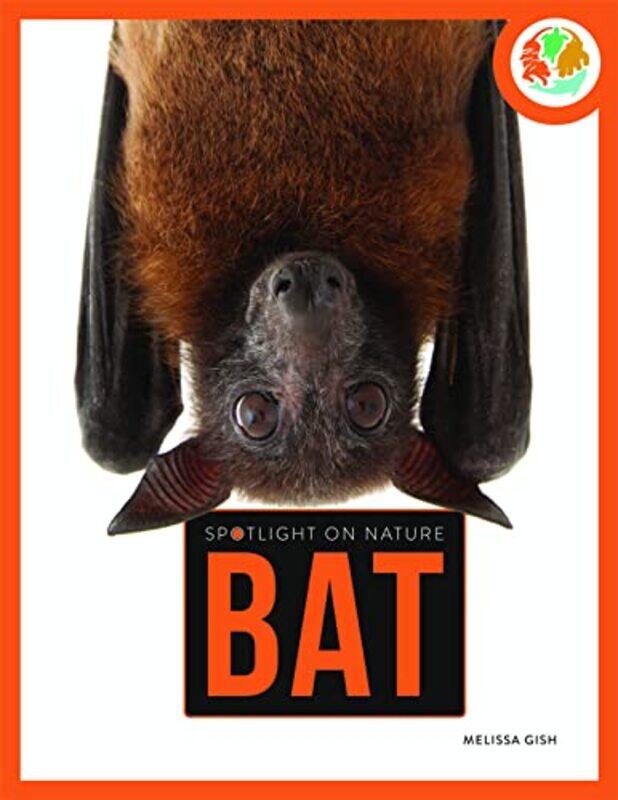 

Spotlight on Nature Bat by Melissa Gah-Paperback