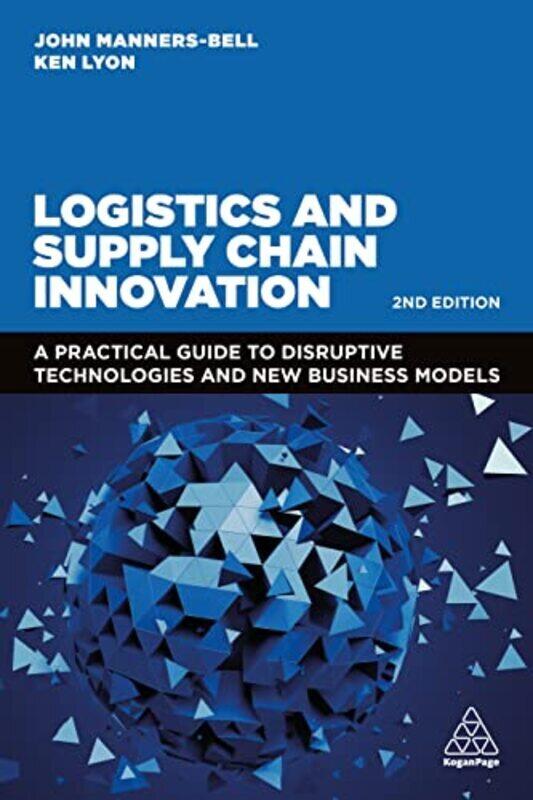 

Logistics and Supply Chain Innovation: A Practical Guide to Disruptive Technologies and New Business,Paperback by Manners-Bell, John - Lyon, Ken