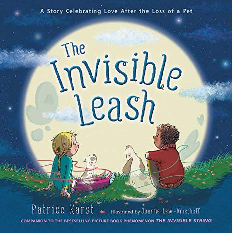 

The Invisible Leash: A Story Celebrating Love After the Loss of a Pet , Hardcover by Patrice Karst