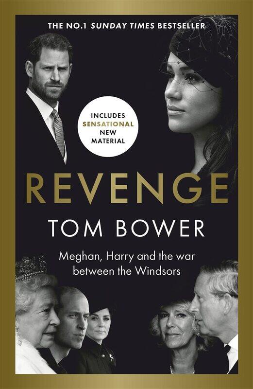 

Revenge: Meghan, Harry and the war between the Windsors. The Sunday Times no 1 bestseller