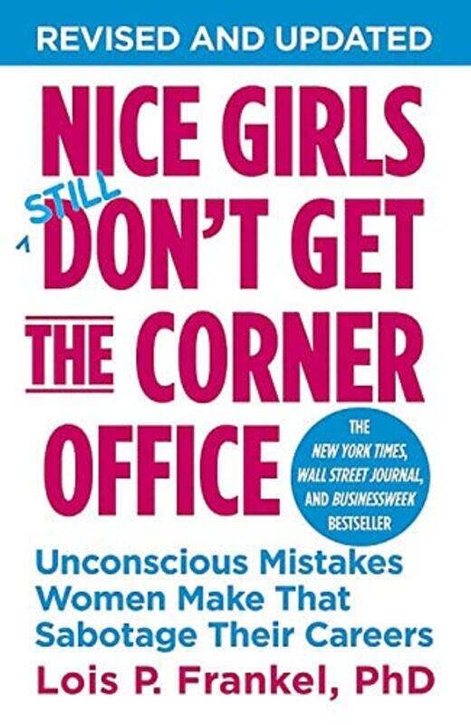 

Nice Girls Don't Get The Corner Office: Unconscious Mistakes Women Make That Sabotage Their Careers,Paperback,By:Frankel, Lois P., PhD