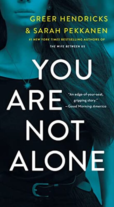 

You Are Not Alone by Greer HendricksSarah Pekkanen-Paperback