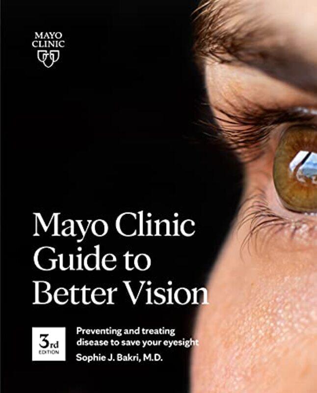 

Mayo Clinic Guide To Better Vision 3rd Edition by Sophie J Bakri-Paperback