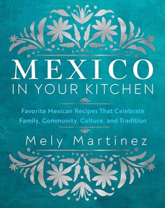 

Mexico In Your Kitchen By Martinez Mely - Hardcover