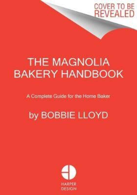 

The Magnolia Bakery Handbook: A Complete Guide for the Home Baker, Hardcover Book, By: Bobbie Lloyd